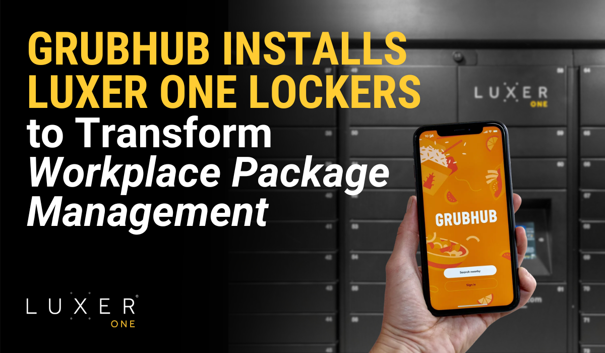 Grubhub Installs Luxer One Lockers to Transform Workplace Package Management