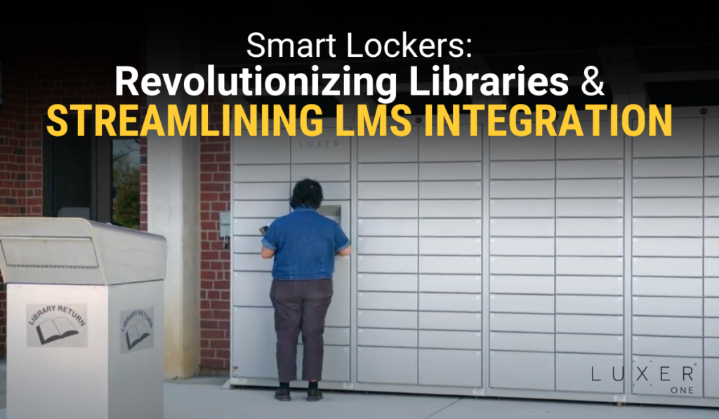 Smart Lockers: Revolutionizing Libraries and Streamlining LMS Integration