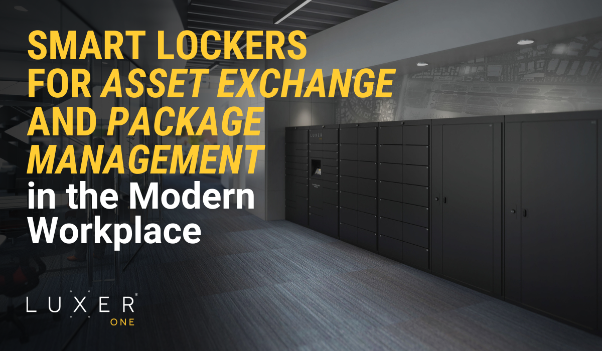 Smart Lockers for Asset Exchange and Package Management in the Modern Workplace