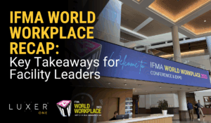 IFMA World Workplace Recap: Key Takeaways for Facility Leaders