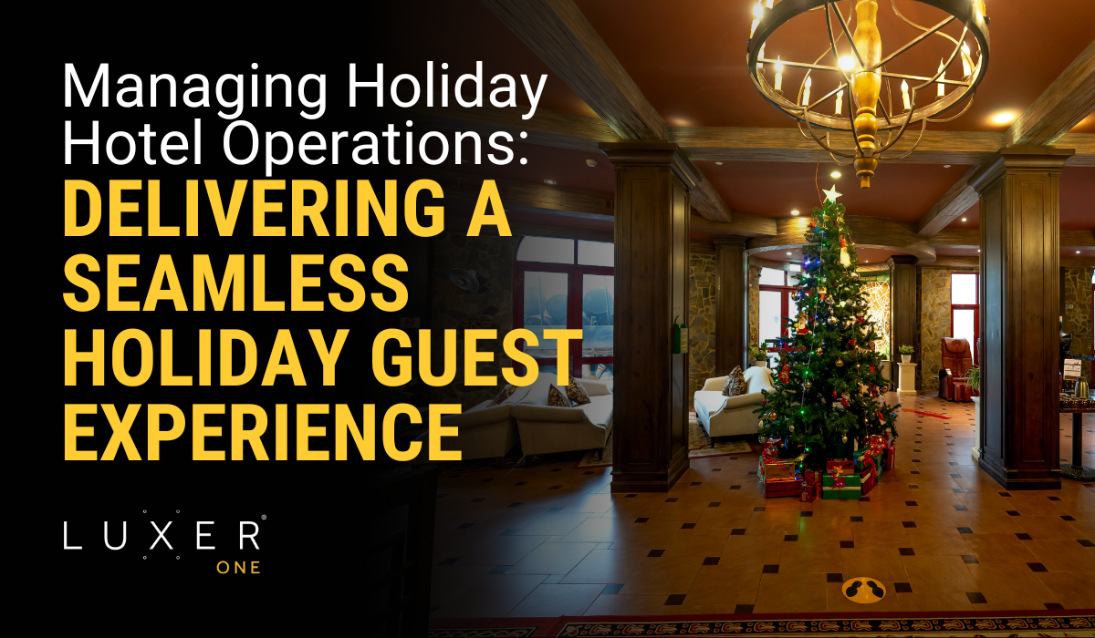 Managing Holiday Hotel Operations: Delivering a Seamless Holiday Guest Experience