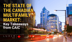 The State of the Canadian Multifamily Market: Key Takeaways from CAIC