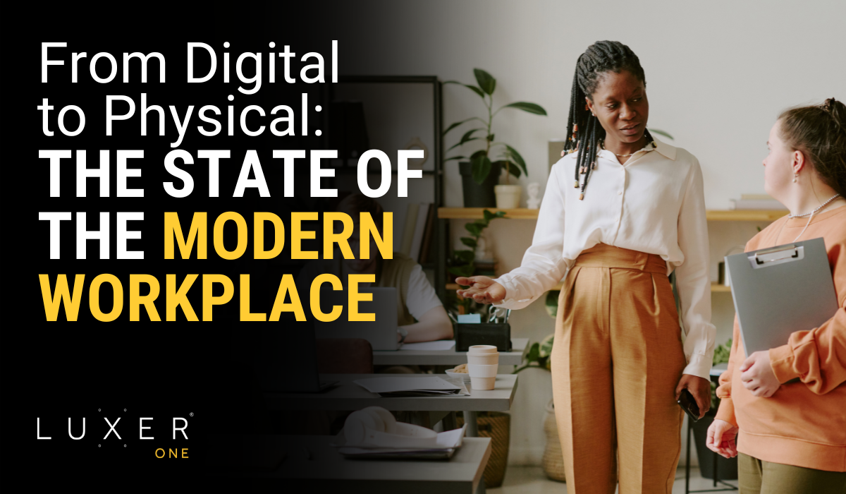 From Digital to Physical: The State of the Modern Workplace