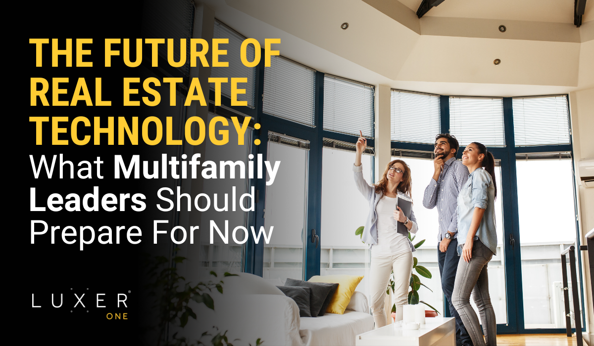 The Future of Real Estate Technology: What Multifamily Leaders Should Prepare For Now