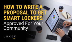 How To Write A Proposal To Get Smart Lockers Approved For Your Community