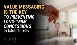 Value Messaging Is the Key to Preventing Long-Term Concessions in Multifamily