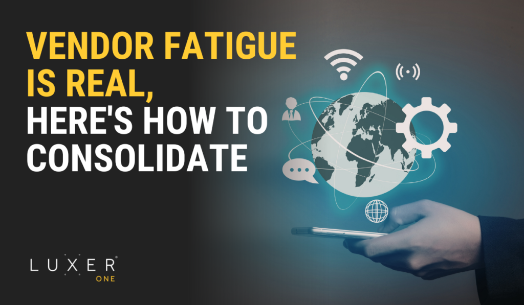 Vendor Fatigue Is Real, Here's How to Consolidate